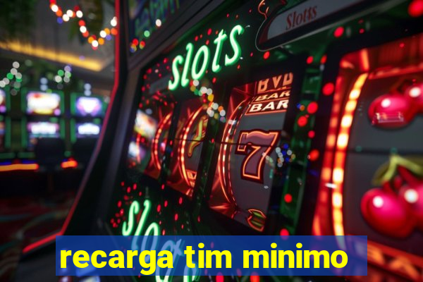 recarga tim minimo